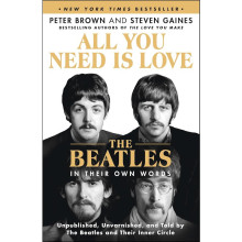 All You Need Is Love: The Beatles in Their Own Words [HC]