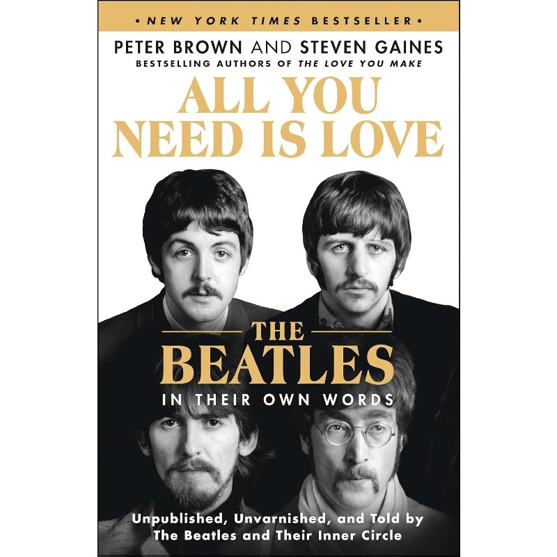 All You Need Is Love: The Beatles in Their Own Words [HC]