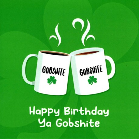 Happy Birthday Gobshite Greeting Card